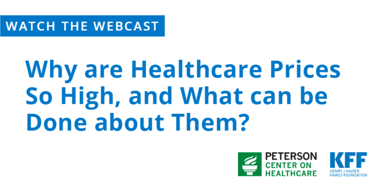 Webcast: Why are Healthcare Prices So High, and What can be Done about Them?